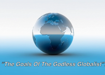 “The Goals Of The Godless Globalist”