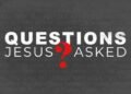 7 Questions Jesus Asked