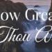 How Great Thou Art!