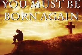 You Must Be Born Again