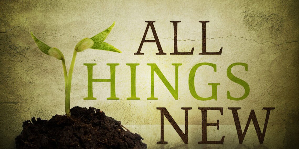 All Things Are Become New