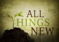 All Things Are Become New