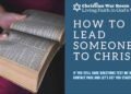 How do I lead someone to Christ?