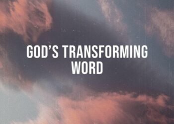 God’s Transforming Word