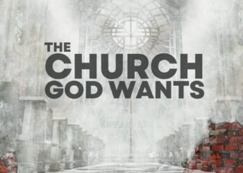 The Kind Of Church God Wants