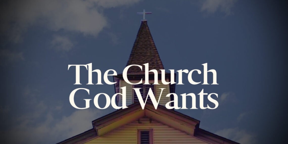 The Kind Of Church God Wants