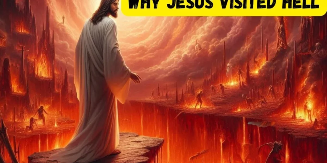 Why Jesus Had to Go to HELL During the 3 Days After His Death.